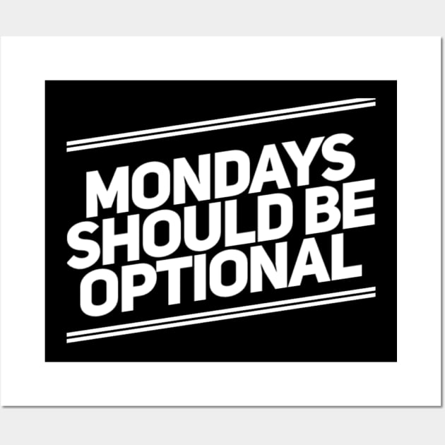 Mondays Should Be Optional. Funny Sarcastic Quote. Wall Art by That Cheeky Tee